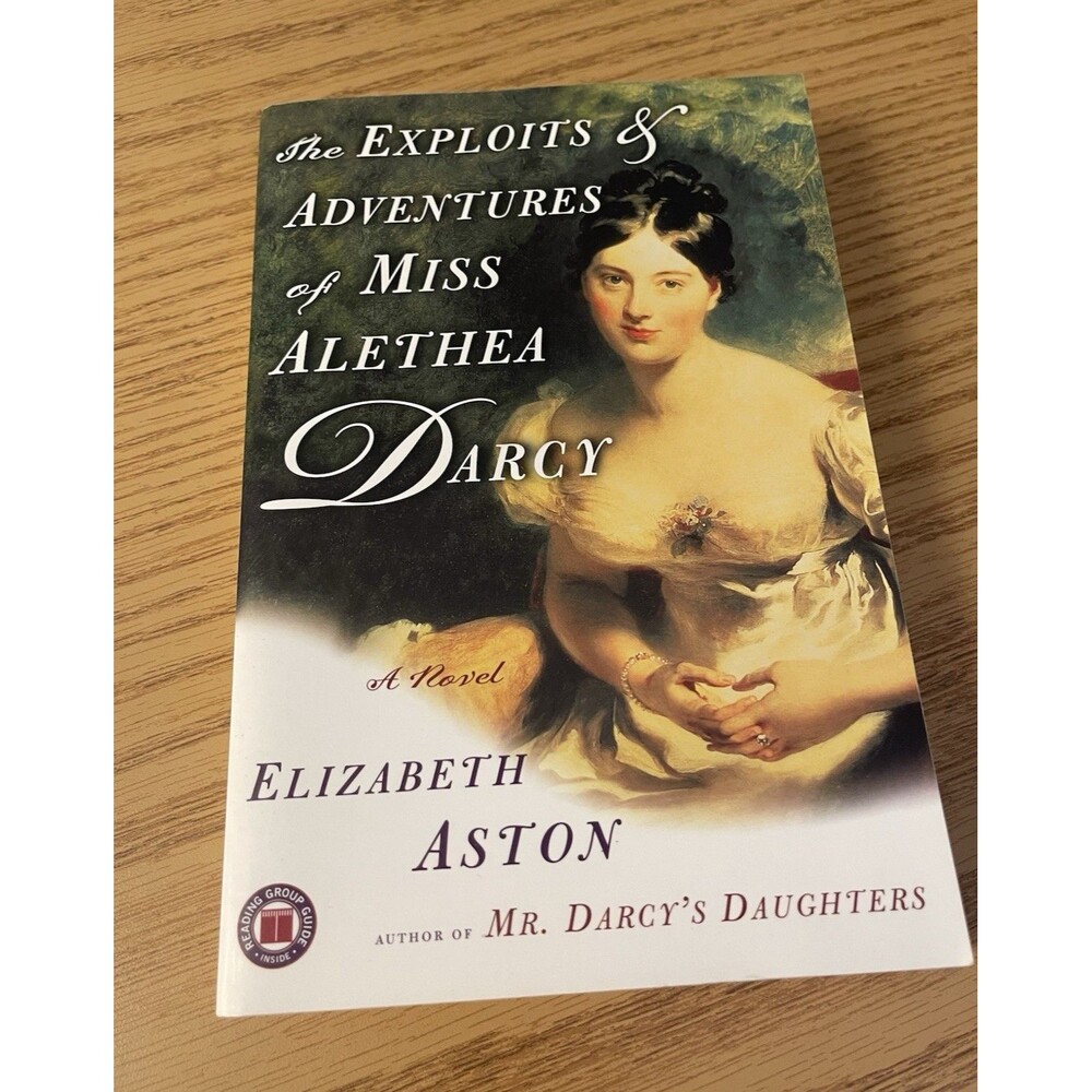 Elizabeth Aston Exploits & Adventures of Miss Alethea Darcy 2005 TPB Guide